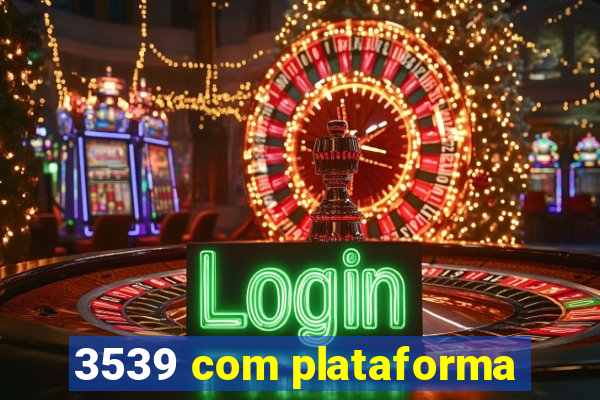 3539 com plataforma